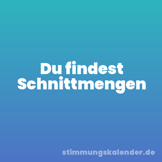 Du findest Schnittmengen