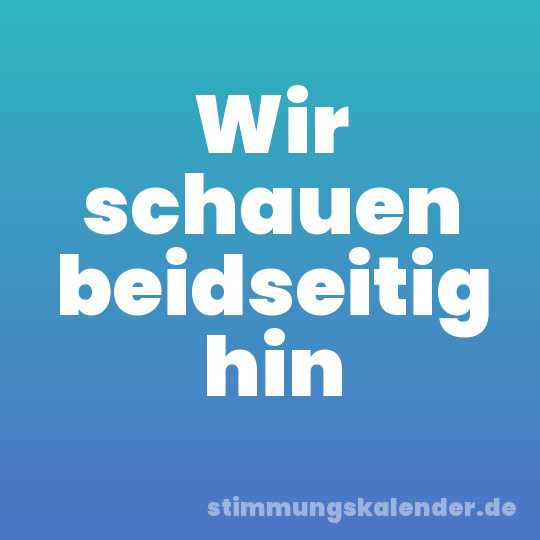 Wir schauen beidseitig hin