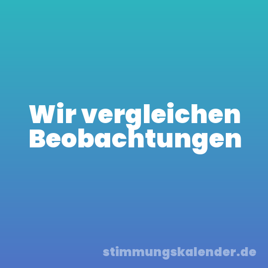Wir vergleichen Beobachtungen