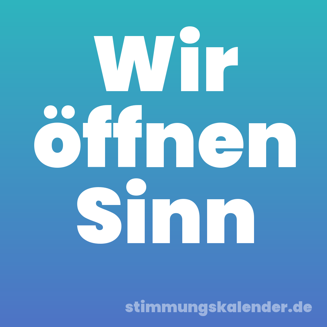 Wir öffnen Sinn