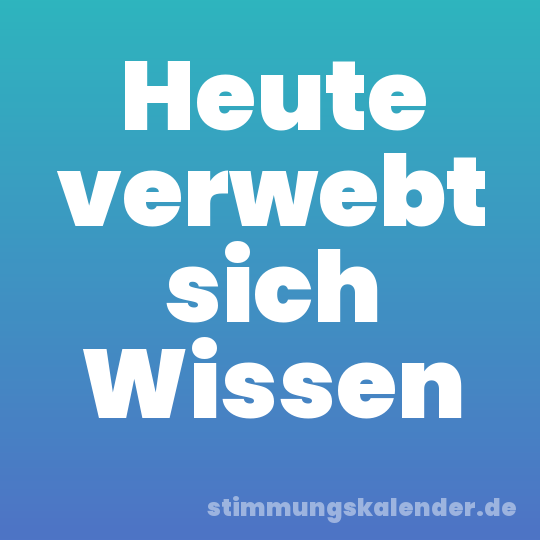 Heute verwebt sich Wissen