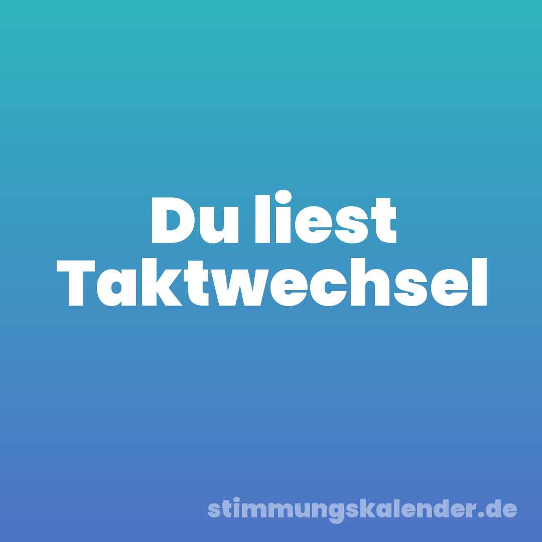 Du liest Taktwechsel