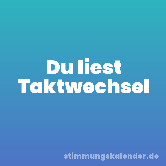 Du liest Taktwechsel