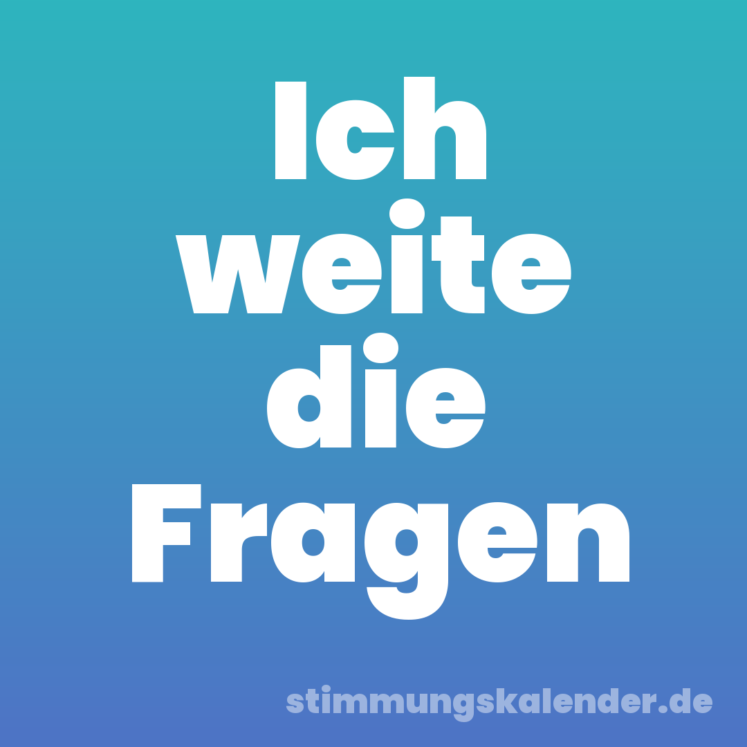 Ich weite die Fragen