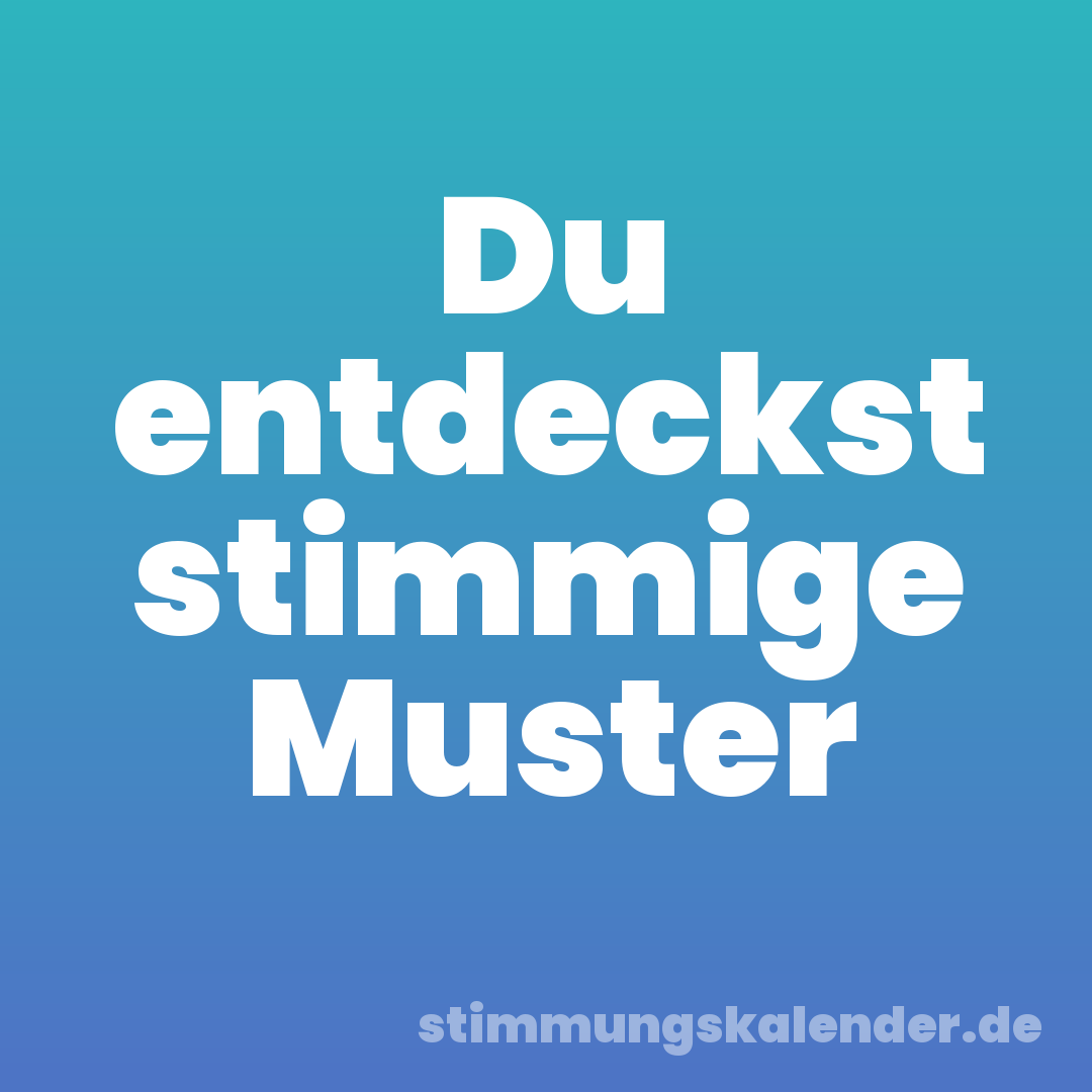 Du entdeckst stimmige Muster