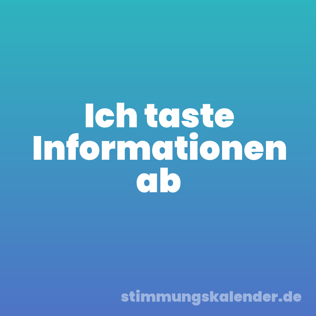 Ich taste Informationen ab