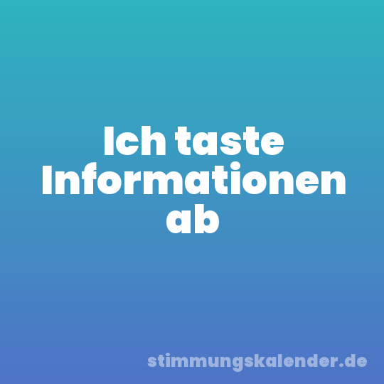 Ich taste Informationen ab