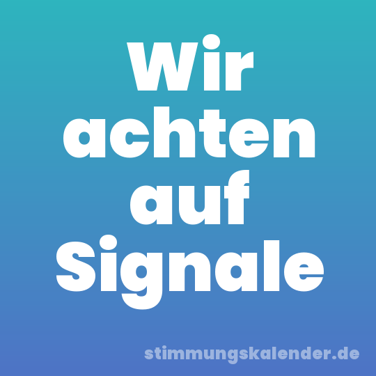 Wir achten auf Signale