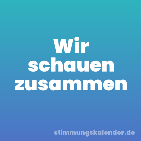 Wir schauen zusammen
