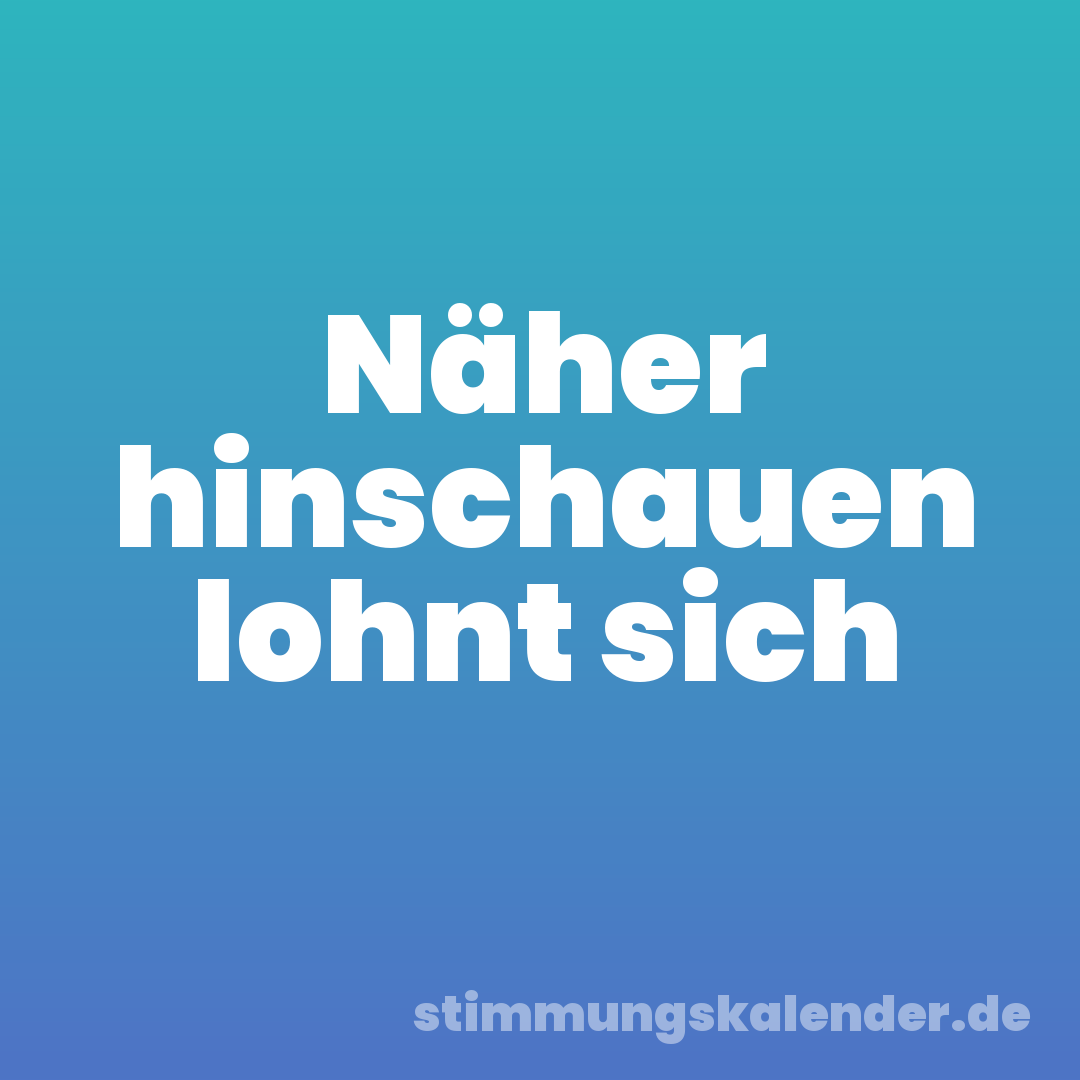 Näher hinschauen lohnt sich