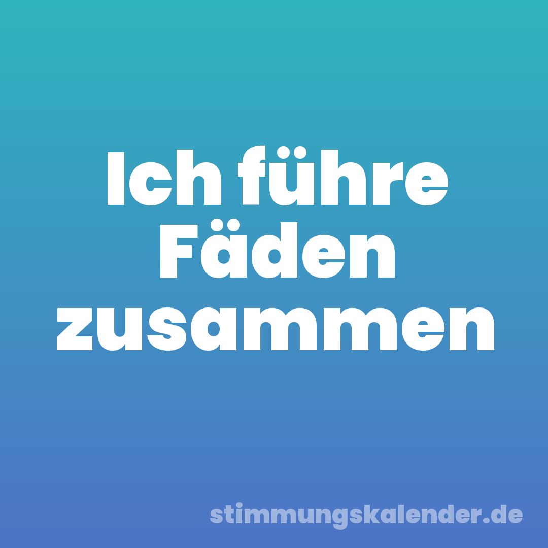 Ich führe Fäden zusammen