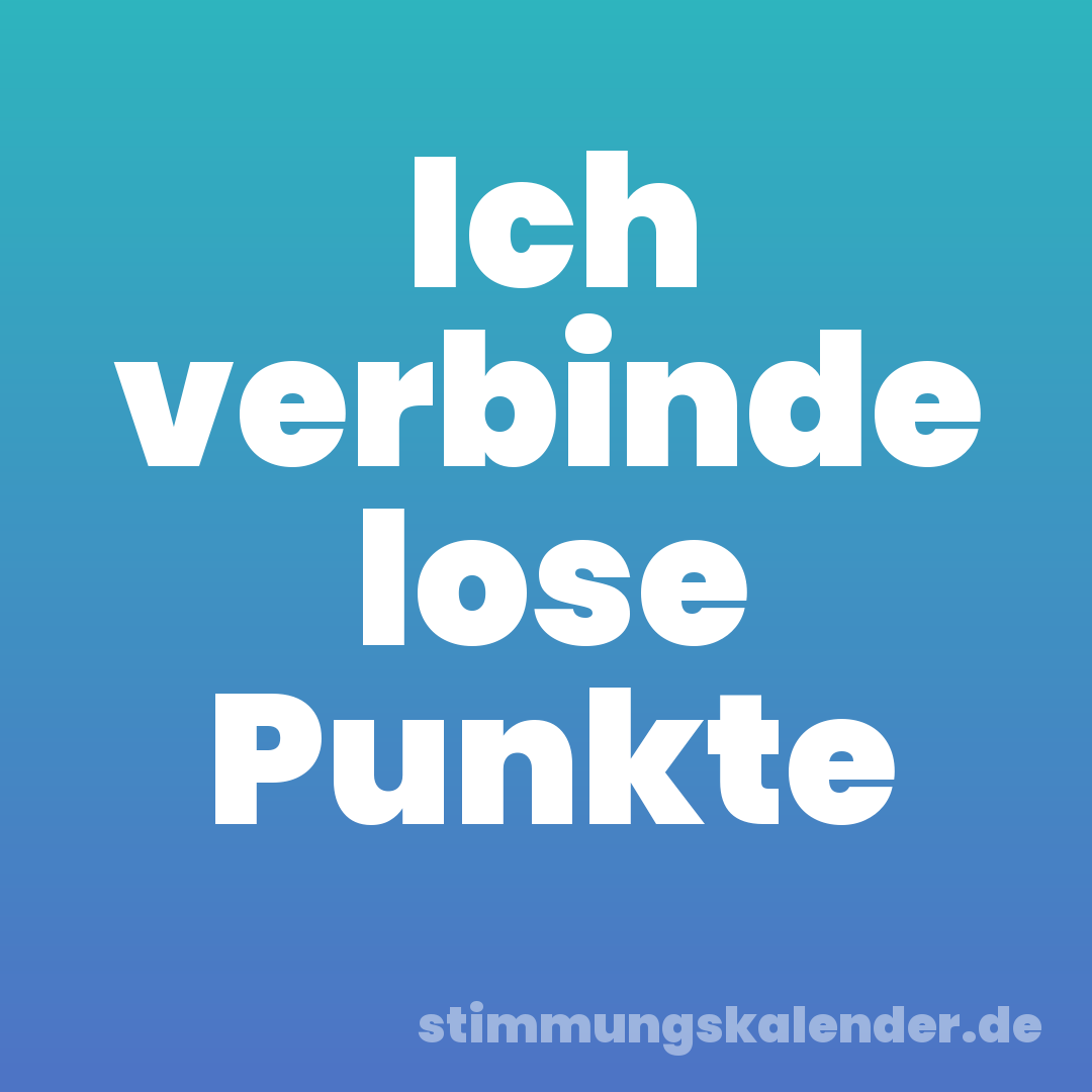 Ich verbinde lose Punkte
