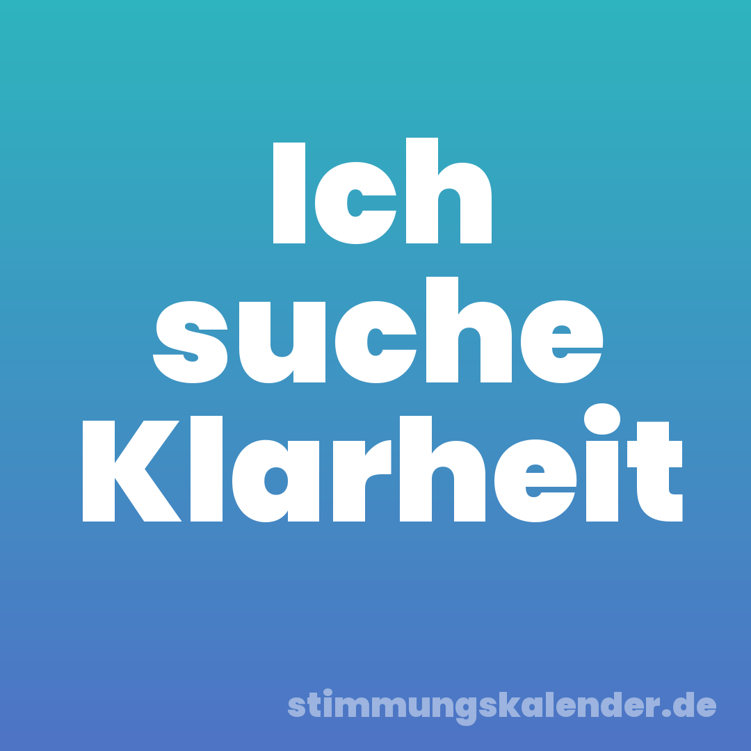 Ich suche Klarheit