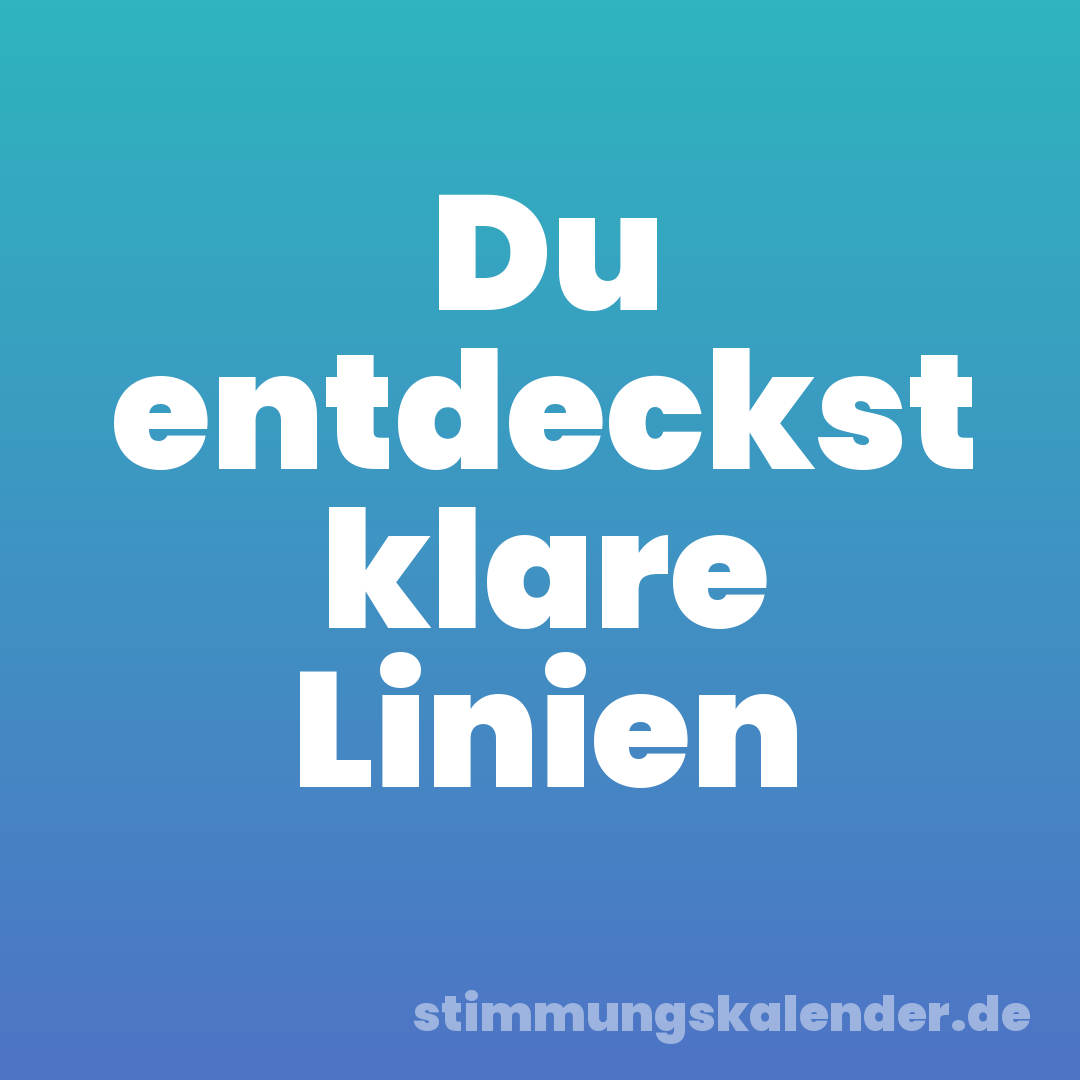 Du entdeckst klare Linien