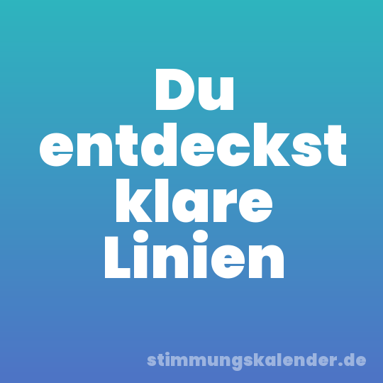 Du entdeckst klare Linien