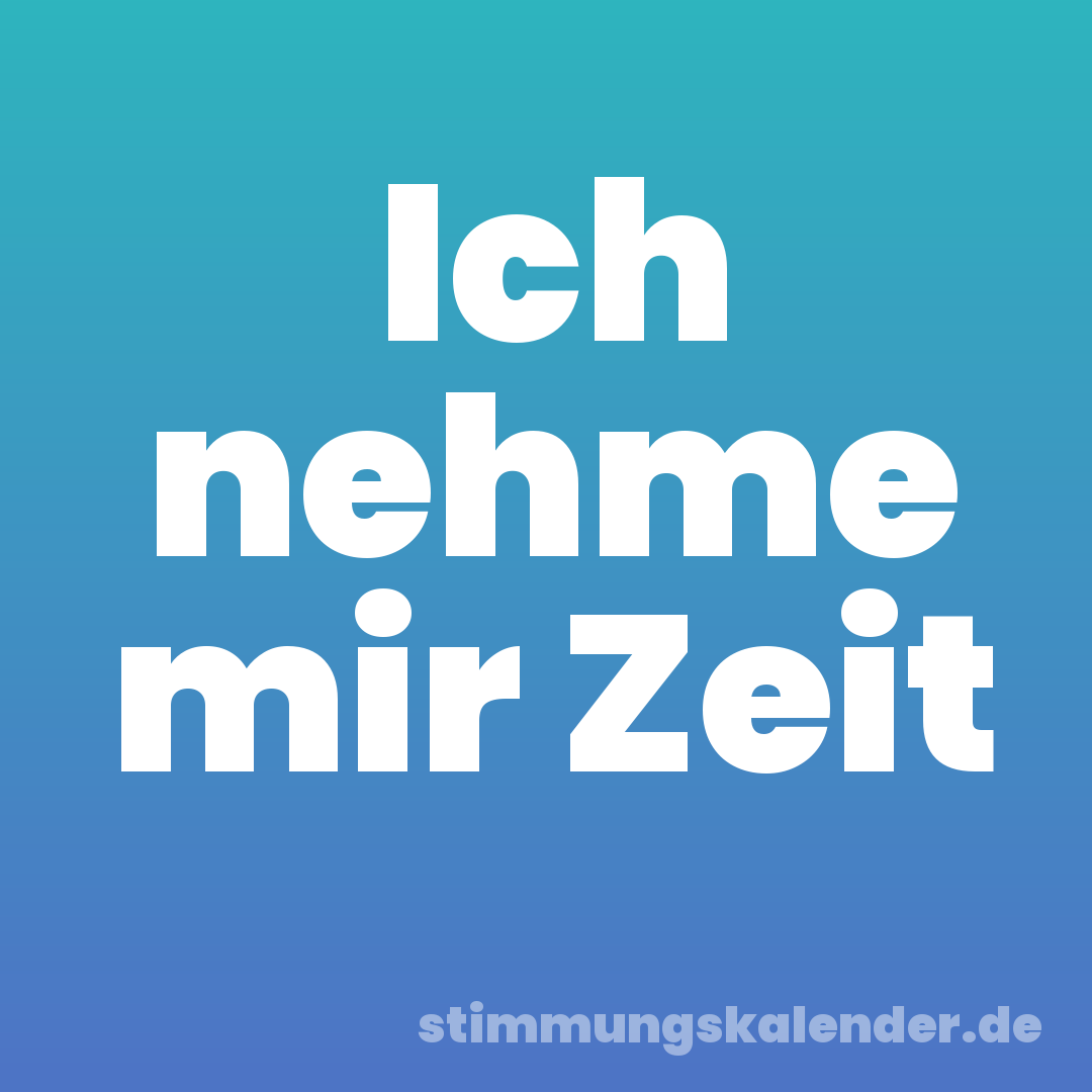 Ich nehme mir Zeit