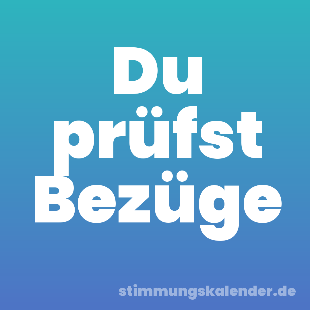 Du prüfst Bezüge