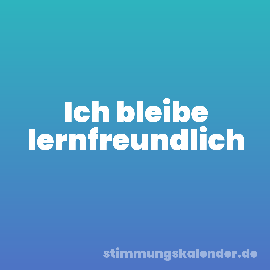 Ich bleibe lernfreundlich