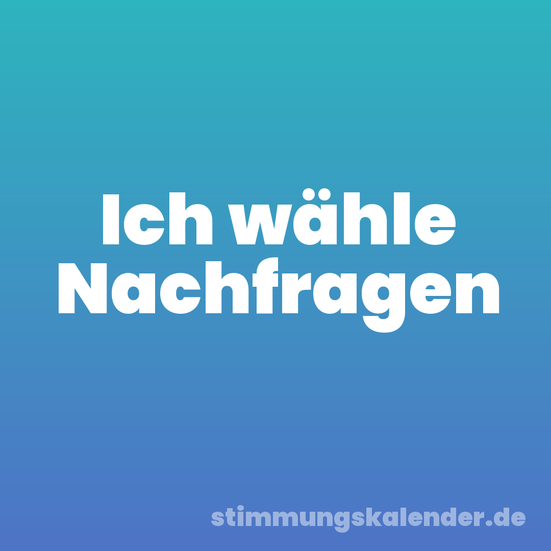 Ich wähle Nachfragen
