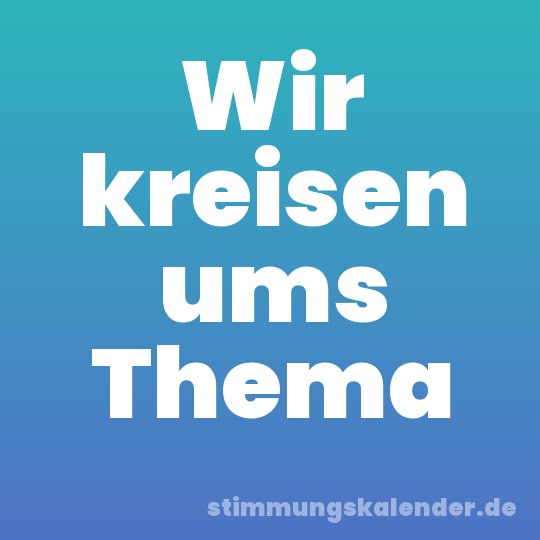 Wir kreisen ums Thema