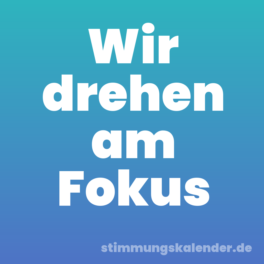 Wir drehen am Fokus