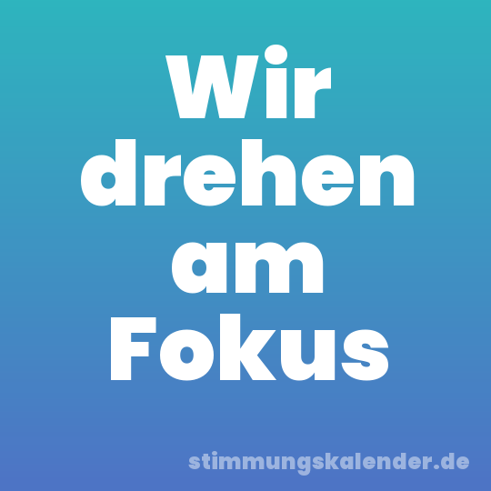 Wir drehen am Fokus
