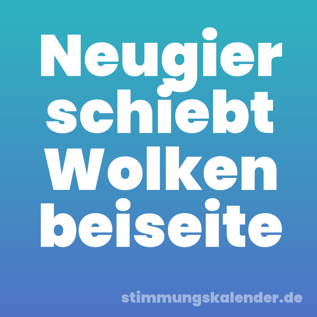 Neugier schiebt Wolken beiseite