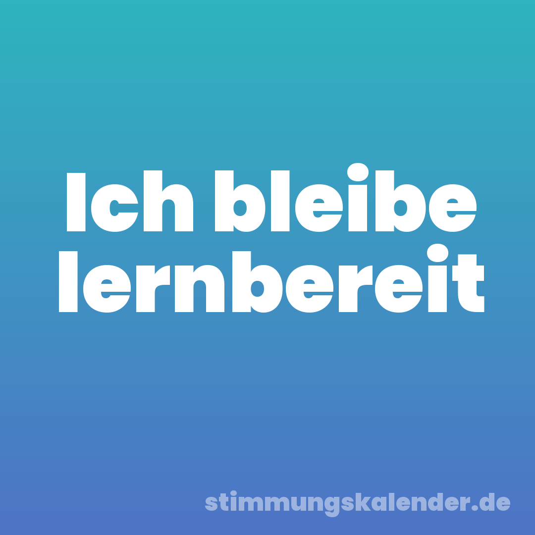 Ich bleibe lernbereit