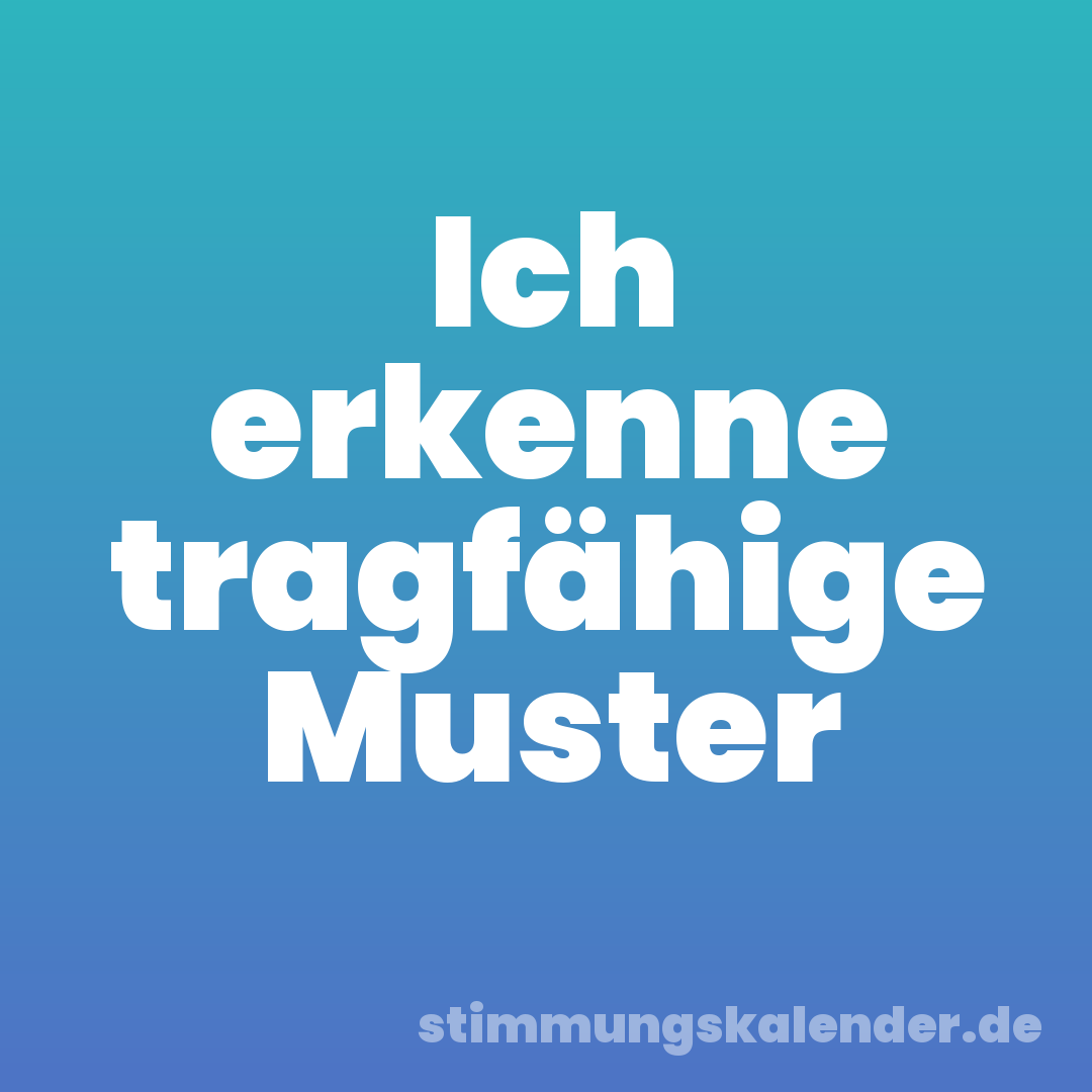 Ich erkenne tragfähige Muster