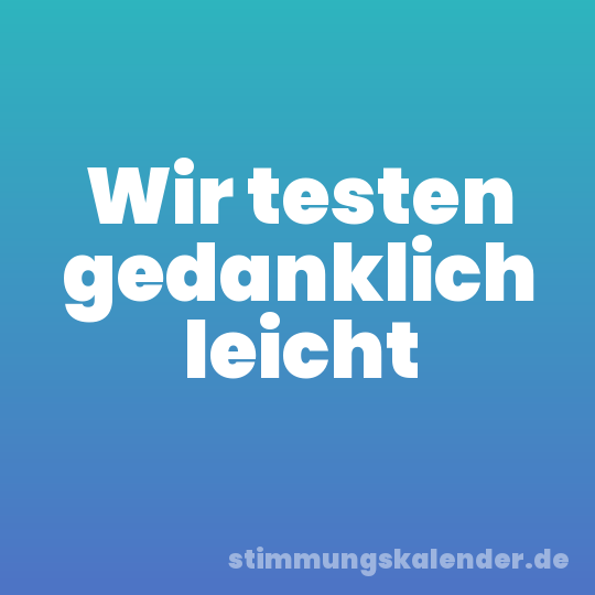Wir testen gedanklich leicht