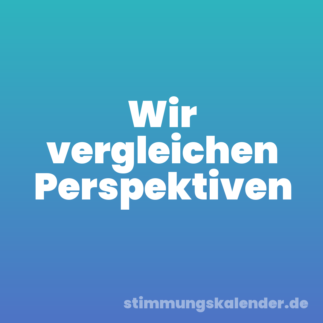 Wir vergleichen Perspektiven