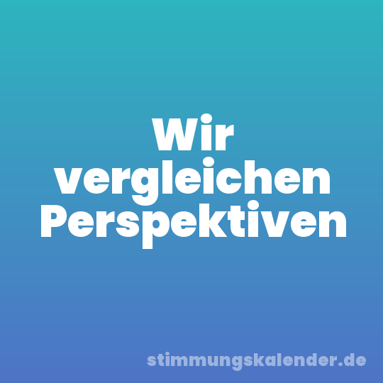 Wir vergleichen Perspektiven