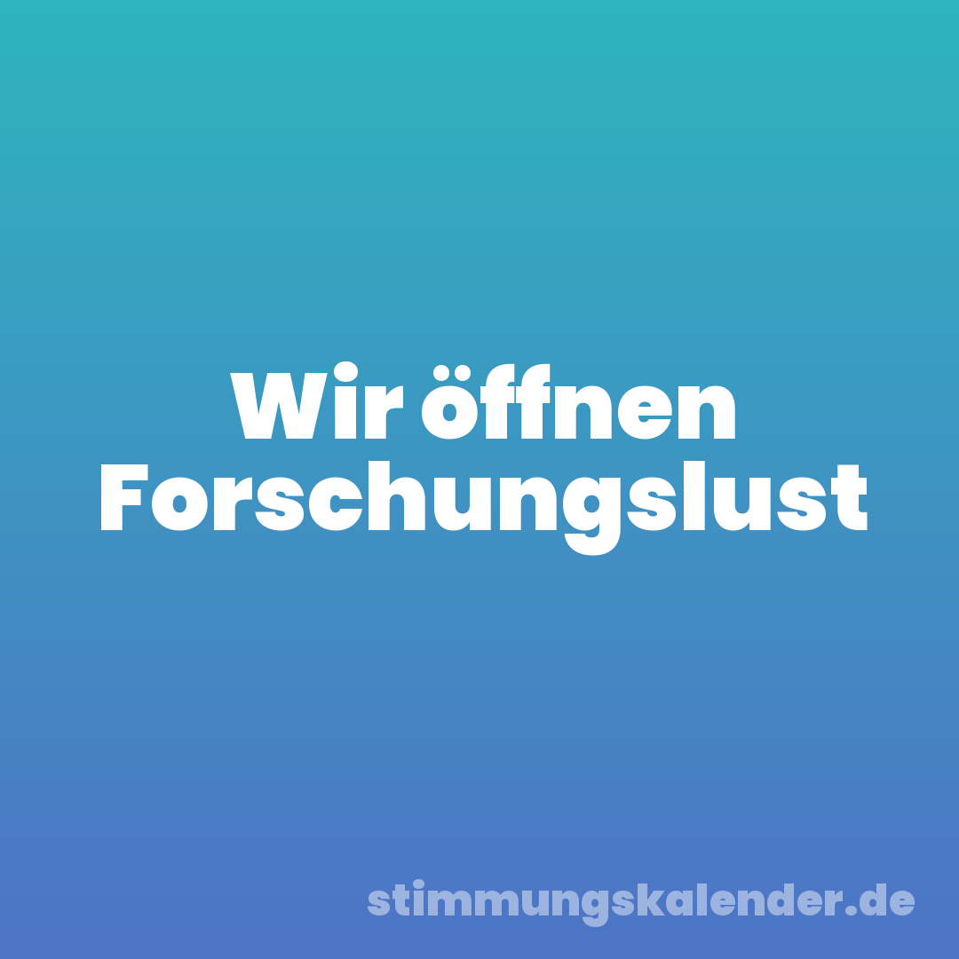 Wir öffnen Forschungslust