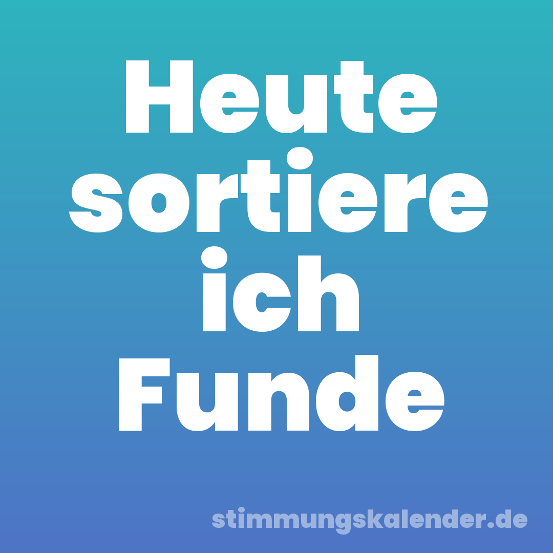 Heute sortiere ich Funde