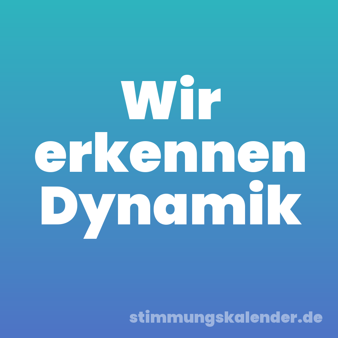 Wir erkennen Dynamik