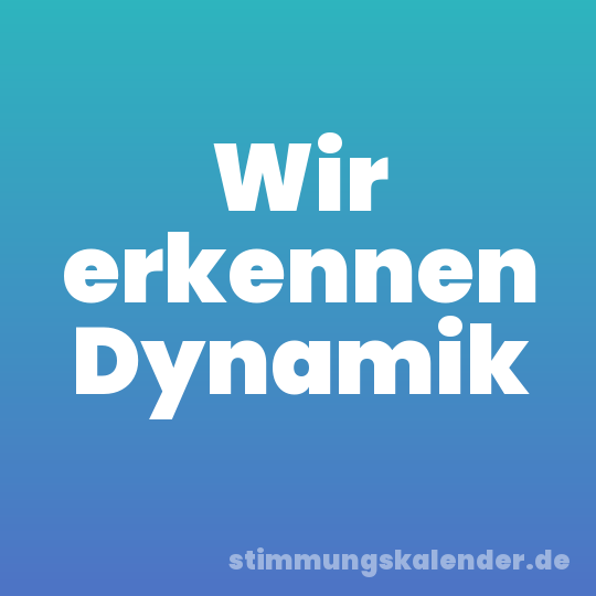 Wir erkennen Dynamik