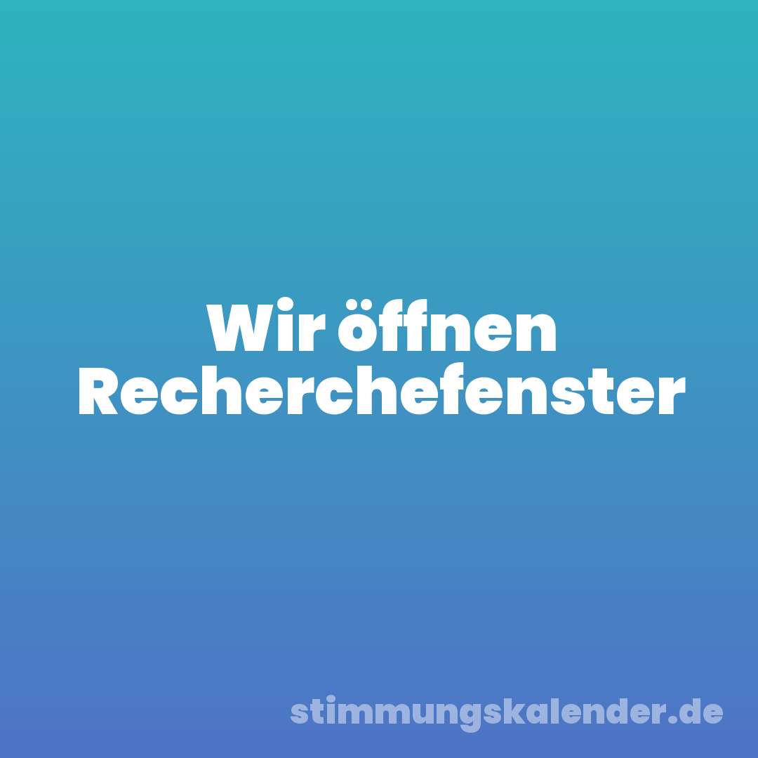 Wir öffnen Recherchefenster