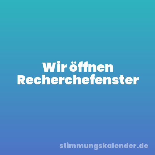 Wir öffnen Recherchefenster