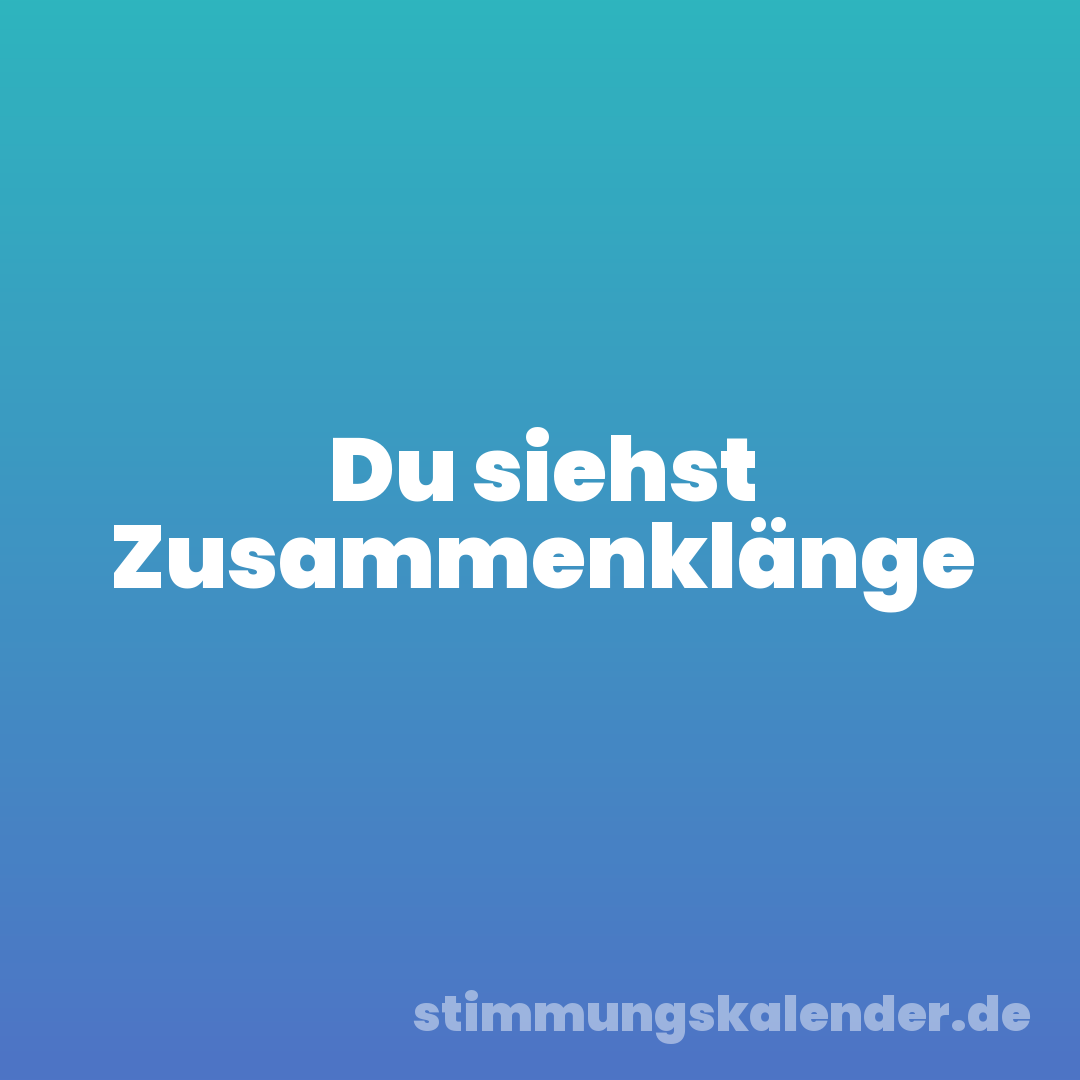 Du siehst Zusammenklänge