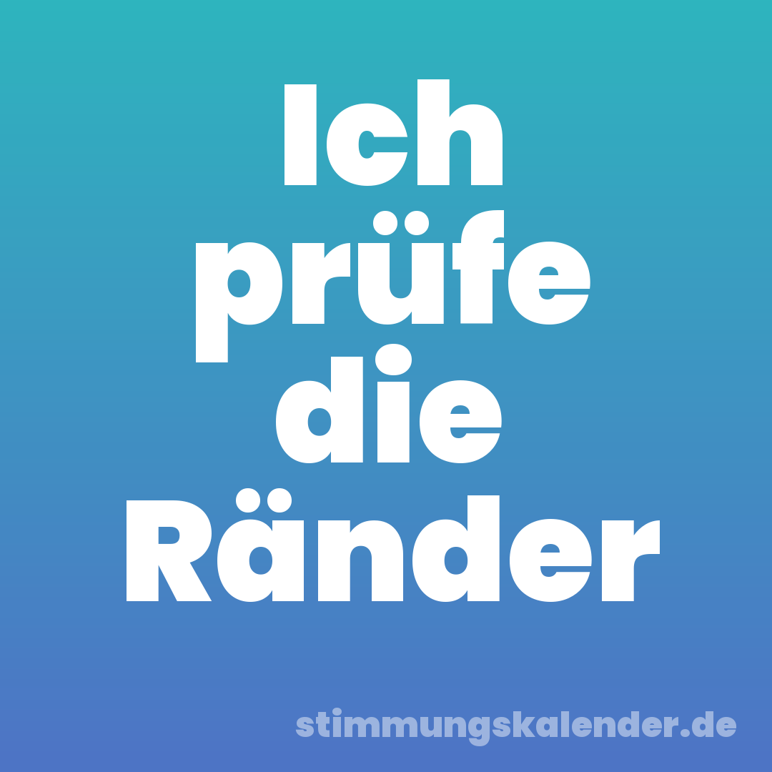 Ich prüfe die Ränder
