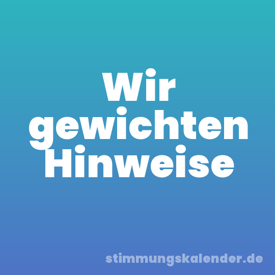 Wir gewichten Hinweise