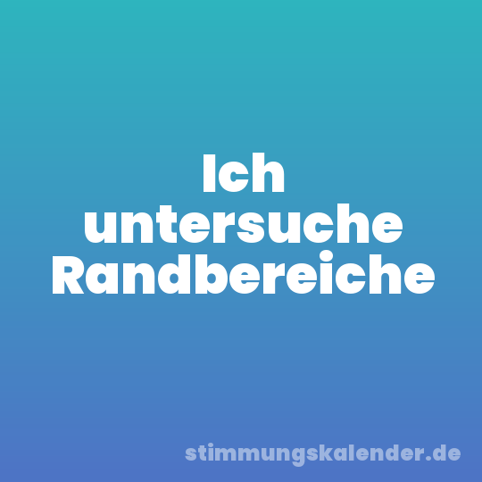 Ich untersuche Randbereiche