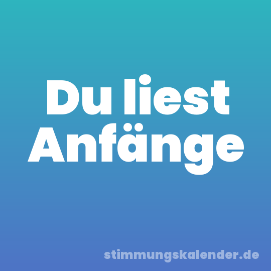 Du liest Anfänge