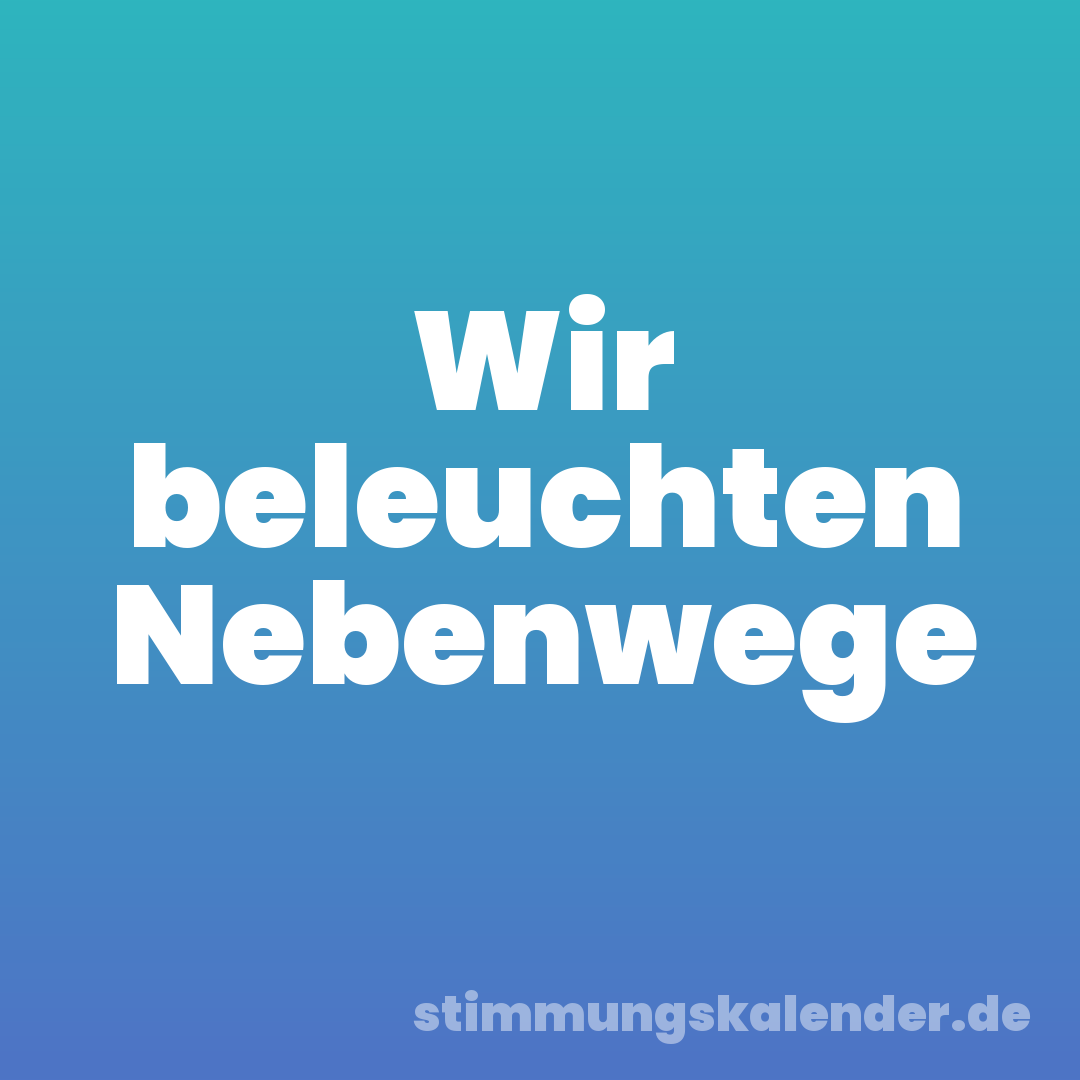 Wir beleuchten Nebenwege