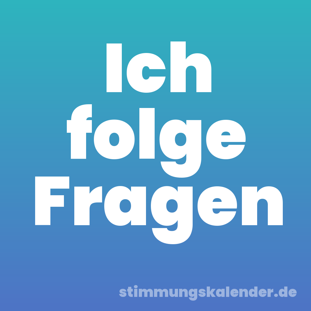 Ich folge Fragen