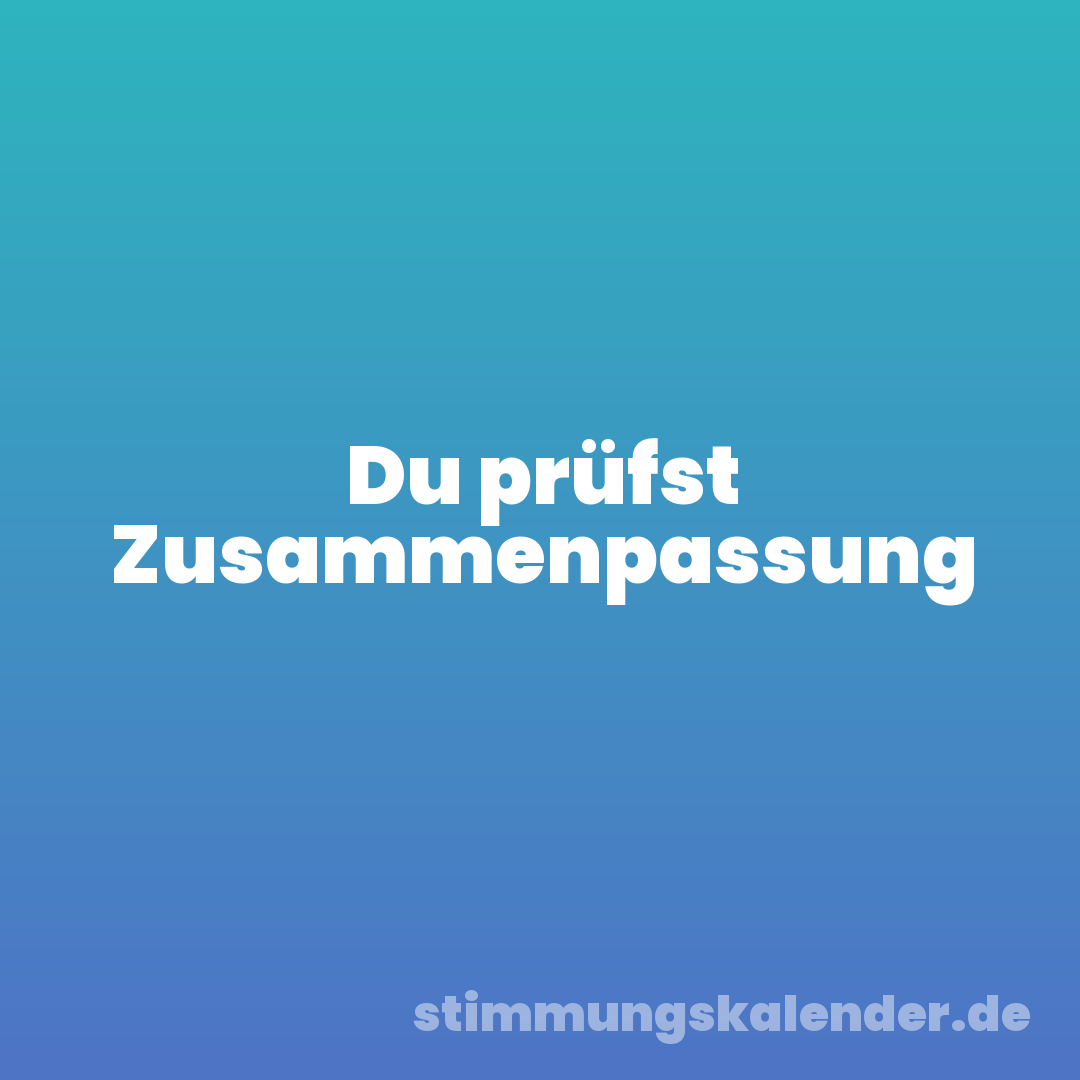 Du prüfst Zusammenpassung