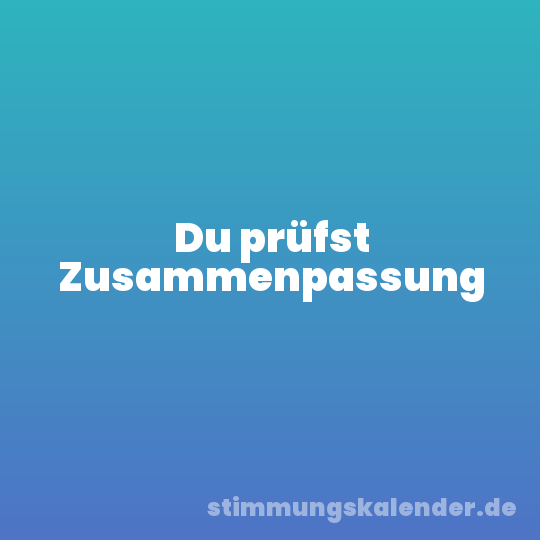 Du prüfst Zusammenpassung