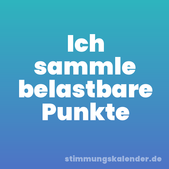 Ich sammle belastbare Punkte
