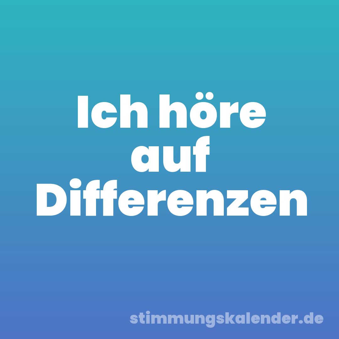 Ich höre auf Differenzen
