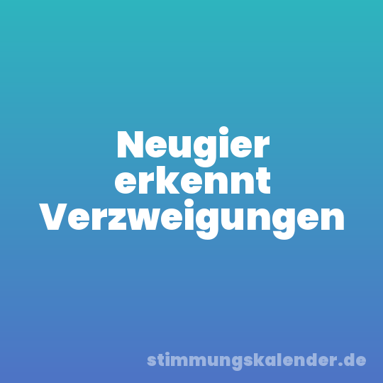 Neugier erkennt Verzweigungen
